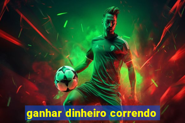 ganhar dinheiro correndo